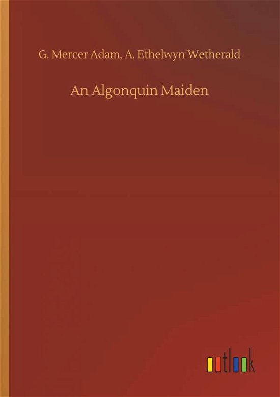 An Algonquin Maiden - Adam - Books -  - 9783734066467 - September 25, 2019