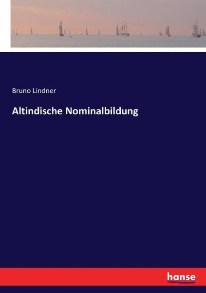 Altindische Nominalbildung - Lindner - Books -  - 9783743385467 - October 30, 2016