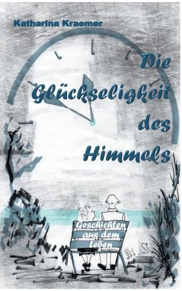 Cover for Kraemer · Die Glückseligkeit des Himmels (Bog) (2017)