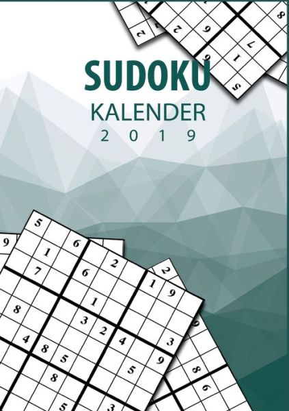 Cover for Mario Steen · Sudoku Kalender 2019 - Terminplaner &amp; Kalender 2019 mit uber 90 Ratseln: Notiere, Plane und Organisiere deinen Alltag mit Sudoku (Paperback Book) (2018)