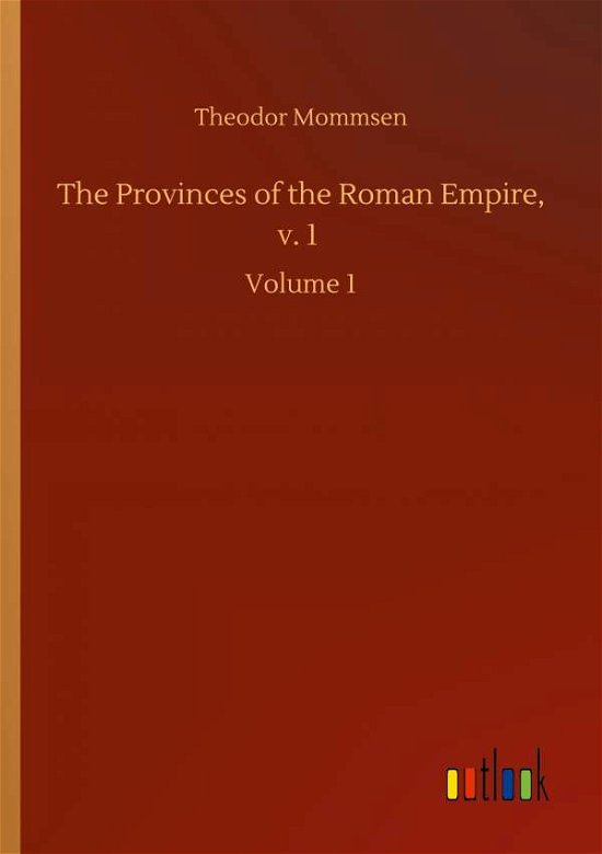 Cover for Theodor Mommsen · The Provinces of the Roman Empire, v. 1: Volume 1 (Paperback Book) (2020)