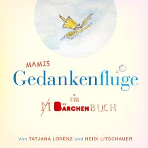 Cover for Tatjana Lorenz · Mamis Gedankenflüge (Hardcover Book) (2021)
