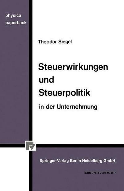 Cover for Th Siegel · Steuerwirkungen Und Steuerpolitik in Der Unternehmung - Physica-Paperback (Paperback Book) [1982 edition] (1982)