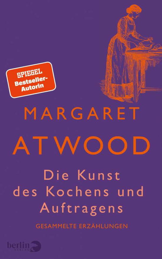 Cover for Margaret Atwood · Die Kunst des Kochens und Auftragens (Hardcover bog) (2021)