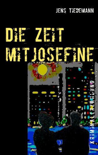 Cover for Jens Tiedemann · Die Zeit Mit Josefine (Paperback Book) [German edition] (2007)