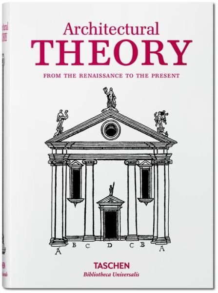 Cover for Taschen · Architectural Theory. Pioneering Texts on Architecture from the Renaissance to Today - Bibliotheca Universalis (Hardcover Book) (2019)