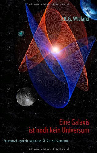 Cover for J.k.g. Wieland · Eine Galaxis Ist Noch Kein Universum (Paperback Book) [German edition] (2009)
