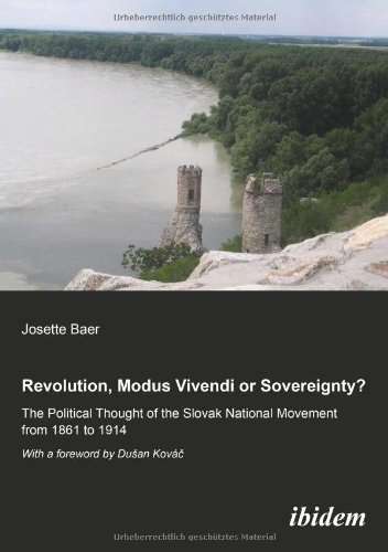 Cover for Josette Baer · Revolution, Modus Vivendi, or Sovereignty? - The Political Thought of the Slovak National Movement from 1861 to 1914 (Paperback Book) (2021)