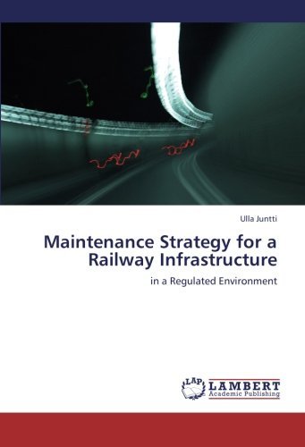 Cover for Ulla Juntti · Maintenance Strategy for a Railway Infrastructure: in a Regulated Environment (Paperback Book) (2009)