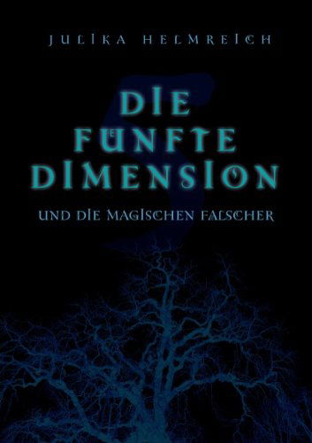 Cover for Julika Helmreich · Die Fünfte Dimension Und Die Magischen Fälscher (Paperback Book) [German edition] (2010)