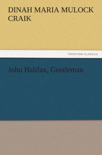 Cover for Dinah Maria Mulock Craik · John Halifax, Gentleman (Tredition Classics) (Paperback Book) (2011)