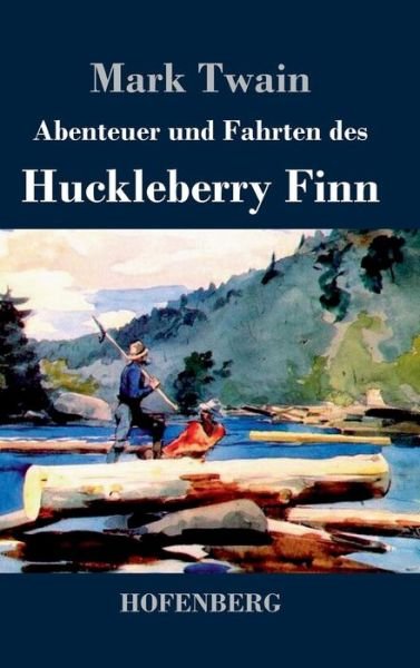 Cover for Mark Twain · Abenteuer Und Fahrten Des Huckleberry Finn (Hardcover Book) (2016)
