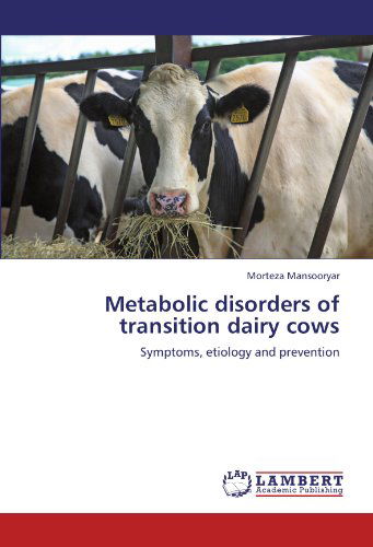 Cover for Morteza Mansooryar · Metabolic Disorders of Transition Dairy Cows: Symptoms, Etiology and Prevention (Pocketbok) (2011)