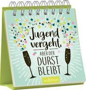 Cover for Ars Edition GmbH · Jugend vergeht, aber der Durst bleibt (Paperback Book) (2022)