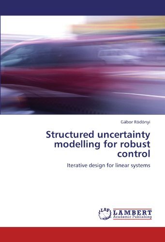 Cover for Gábor Rödönyi · Structured Uncertainty Modelling for Robust Control: Iterative Design for Linear Systems (Paperback Book) (2012)