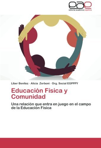 Cover for Org. Social Egpppy · Educación Física Y Comunidad: Una Relación Que Entra en Juego en El Campo De La Educación Física (Taschenbuch) [Spanish edition] (2014)