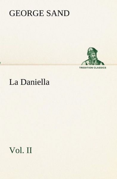 Cover for George Sand · La Daniella, Vol. Ii. (Tredition Classics) (French Edition) (Paperback Bog) [French edition] (2012)