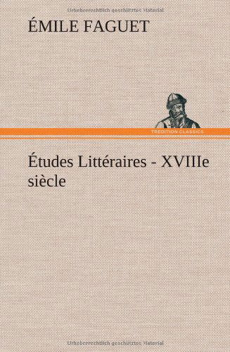 Cover for Emile Faguet · Tudes Litt Raires - Xviiie Si Cle. (Inbunden Bok) [French edition] (2012)