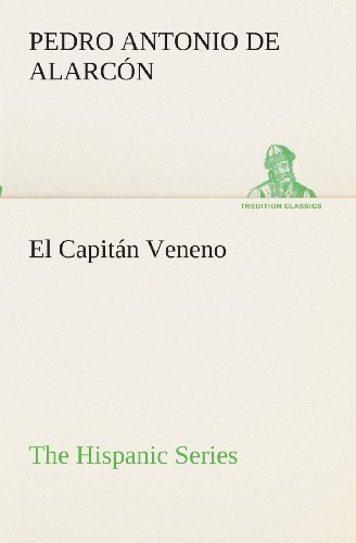 Cover for Pedro Antonio De Alarcón · El Capitán Veneno the Hispanic Series (Tredition Classics) (Spanish Edition) (Taschenbuch) [Spanish edition] (2013)