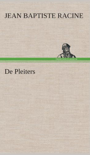 Cover for Jean Baptiste Racine · De Pleiters (Hardcover Book) [Dutch edition] (2013)