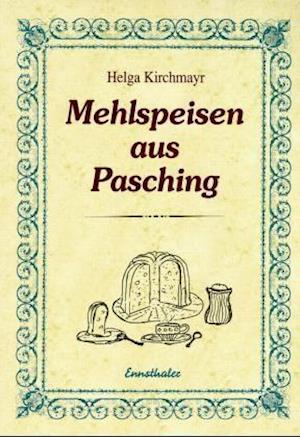 Mehlspeisen aus Pasching - Helga Kirchmayr - Książki - Ennsthaler GmbH + Co. Kg - 9783850685467 - 1 sierpnia 2010