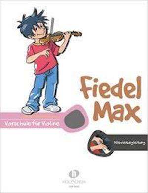 Cover for Andrea Holzer-Rhomberg · Fiedel-Max für Violine - Vorschule: Klavierbegleitung (Pamphlet) (2005)