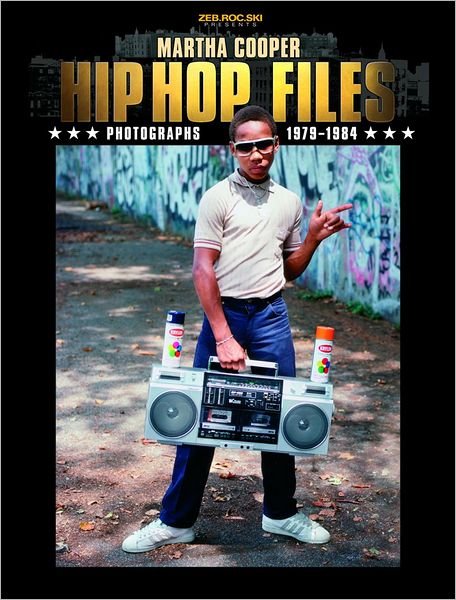 Hip Hop Files: Photographs 1979-1984 - Martha Cooper - Bücher - From Here to Fame - 9783937946467 - 1. März 2013
