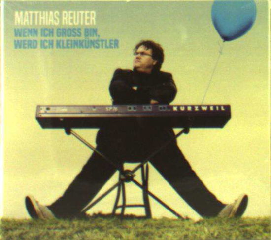 Cover for Matthias Reuter · WENN ICH GROß BIN WERD ICH KLEINKÜNSTLER (CD) (2019)