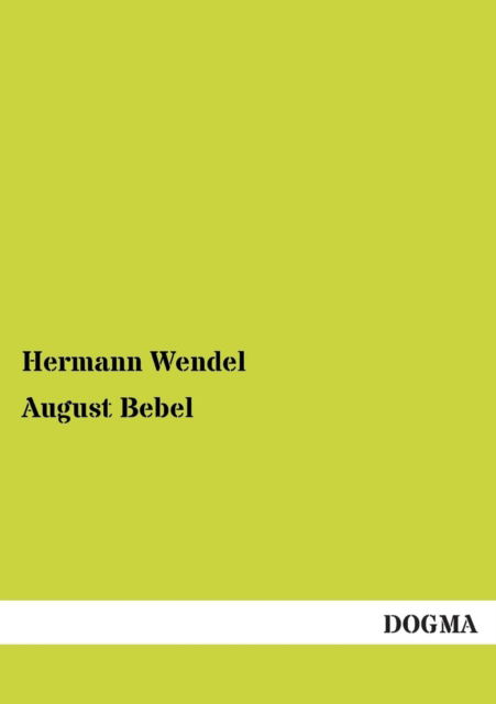 Cover for Hermann Wendel · August Bebel (Paperback Book) [German edition] (2012)
