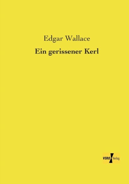 Ein gerissener Kerl - Edgar Wallace - Boeken - Vero Verlag - 9783956107467 - 18 november 2019