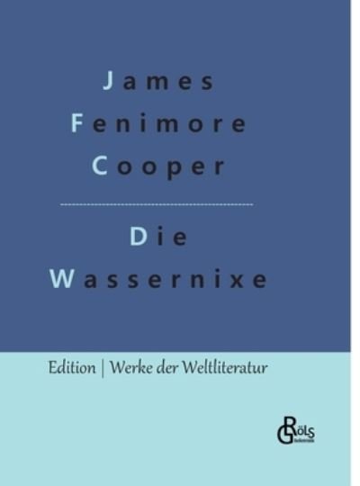 Cover for James Fenimore Cooper · Die Wassernixe (Hardcover Book) (2022)