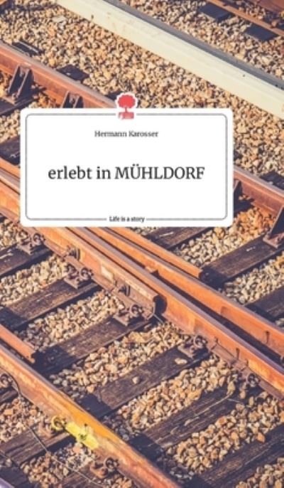 Cover for Karosser · Erlebt in Mühldorf. Life is a (N/A) (2021)