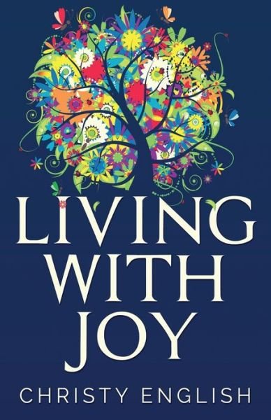 Cover for Christy English · Living With Joy: A Short Journey of the Soul (Taschenbuch) (2021)