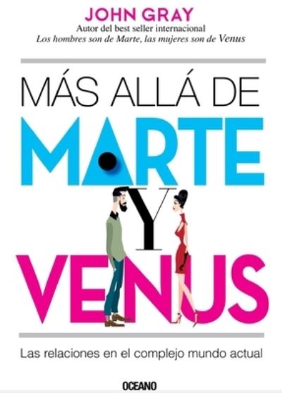 Mas Alla De Marte Y Venus - John Gray - Książki - OCEANO - 9786075272467 - 1 maja 2018