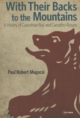Cover for Magocsi, Paul Robert (University of Toronto) · With Their Backs to the Mountains: A History of Carpathian Rus' and Carpatho-Rusyns (Gebundenes Buch) (2015)