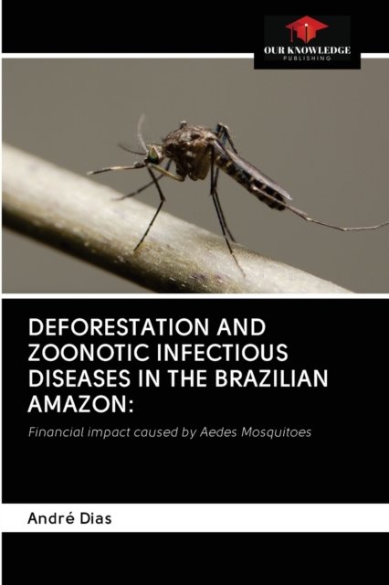 Cover for Andre Dias · Deforestation and Zoonotic Infectious Diseases in the Brazilian Amazon (Paperback Book) (2020)