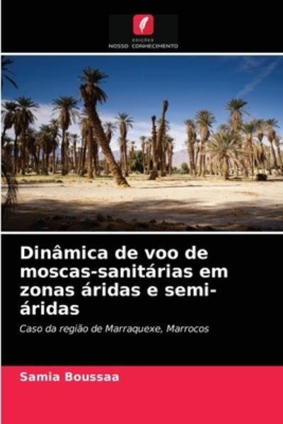 Cover for Samia Boussaa · Dinamica de voo de moscas-sanitarias em zonas aridas e semi-aridas (Paperback Book) (2021)