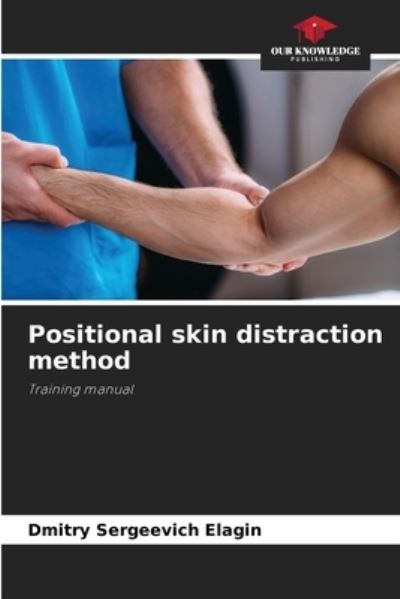 Cover for Dmitry Sergeevich Elagin · Positional skin distraction method (Paperback Book) (2021)