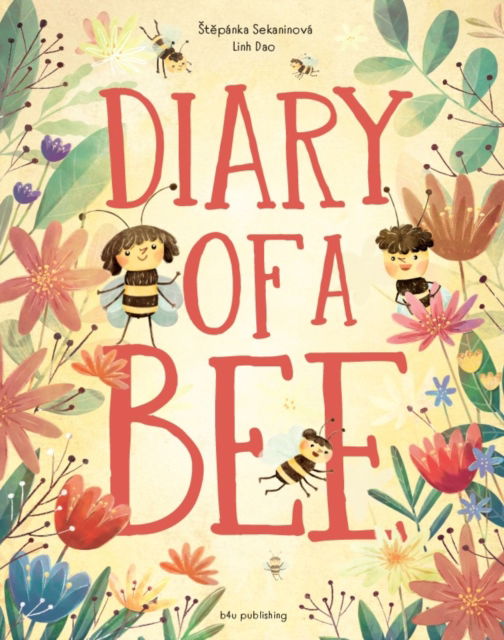 Diary of a Bee - Stepanka Sekaninova - Books - Albatros nakladatelstvi as - 9788000074467 - May 29, 2025