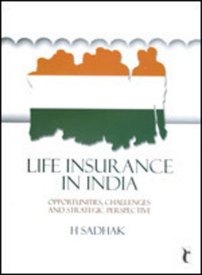 Cover for Hira Sadhak · Life Insurance In India: Opportunities, Challenges and Strategic Perspective (Paperback Book) (2009)