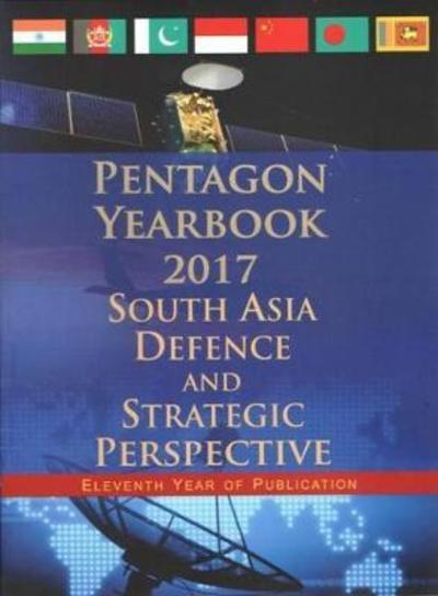 Cover for Vijay Sakhuja · Pentagon Yearbook 2017: South Asia Defence and Strategic Perspective (Hardcover Book) (2017)