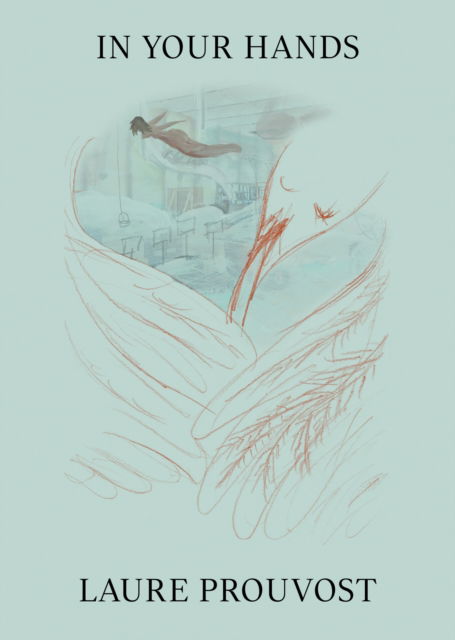 Cover for Laure Prouvost · In Your Hands: Laure Prouvost (Innbunden bok) (2025)