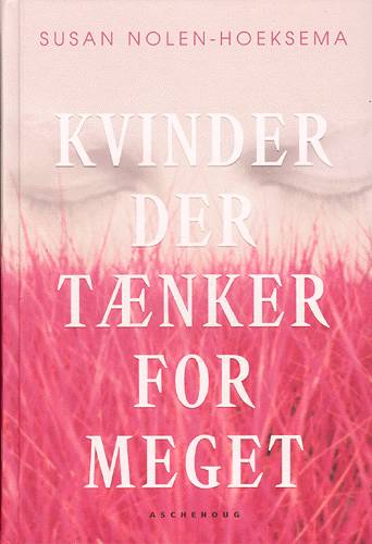 Cover for Susan Nolen-Hoeksema · Kvinder der tænker for meget (Bound Book) [1. wydanie] (2003)