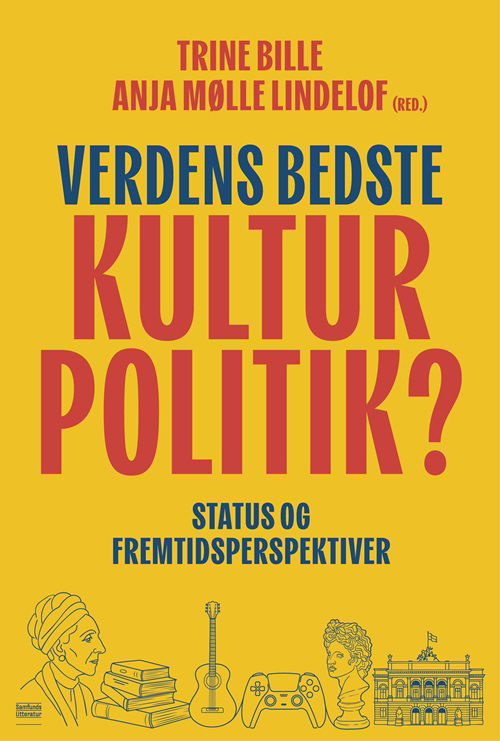 Verdens bedste kulturpolitik? - Trine Bille og Anja Mølle Lindelof - Books - Samfundslitteratur - 9788759345467 - August 21, 2025