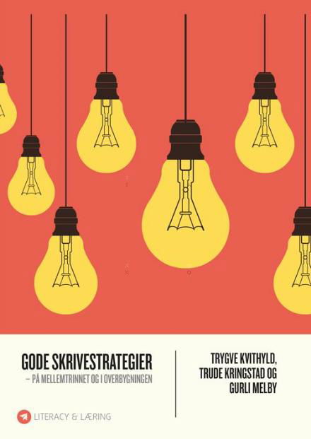 Literacy og læring: Gode skrivestrategier - Trygve Kvithyld, Trude Kringstad, Guri Melby - Bøger - Klim - 9788771295467 - 17. august 2015