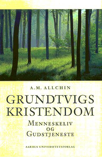 Grundtvigs kristendom - A. M. Allchin; A.M. Allchin - Books - Aarhus Universitetsforlag - 9788772889467 - September 9, 2002