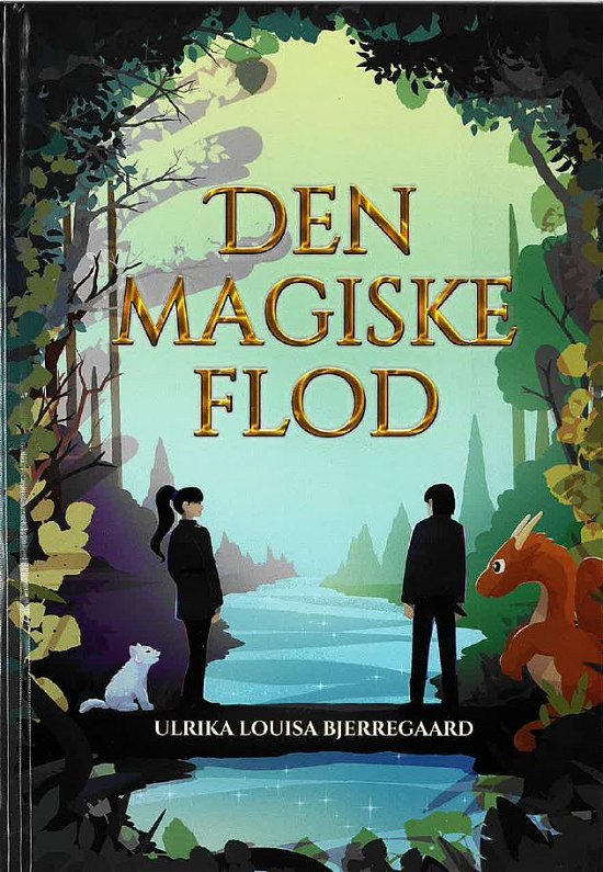Cover for Ulrika Louisa Bjerregaard · Den magiske flod (Hardcover bog) [1. udgave] (2024)
