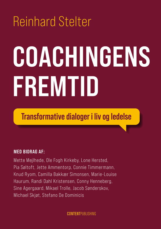 Coachingens fremtid - Reinhard Stelter - med bidrag af Mette Mejlhede, Ole Fogh Kirkeby, Lone Hersted, Pia Søltoft, Jette Ammentorp, Connie Timmermann, Knud Ryom, Camilla Bakkær Simonsen, Marie-Louise Haurum, Randi Dahl Kristensen, Conny Henneberg, Sine Agergaard, Mikael Troll - Książki - Content Publishing - 9788794205467 - 18 listopada 2024