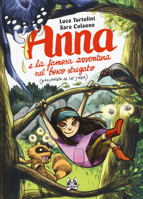 Anna E La Famosa Avventura Nel Bosco Stregato (Raccontata Da Lei Stessa) - Luca Tortolini - Books -  - 9788832732467 - 