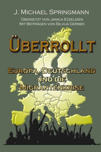 Cover for J Michael Springmann · UEberrollt: Europa, Deutschland und die Migrantenkrise (Taschenbuch) (2020)